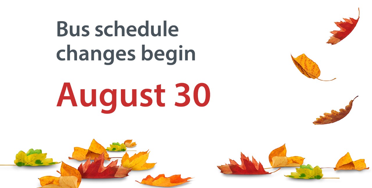 Fall Service Changes begin August 30